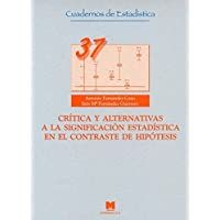 Crítica y alternativas a la significación estadística en el contraste de hipótesis (CUADERNOS DE ESTADÍSTICA)